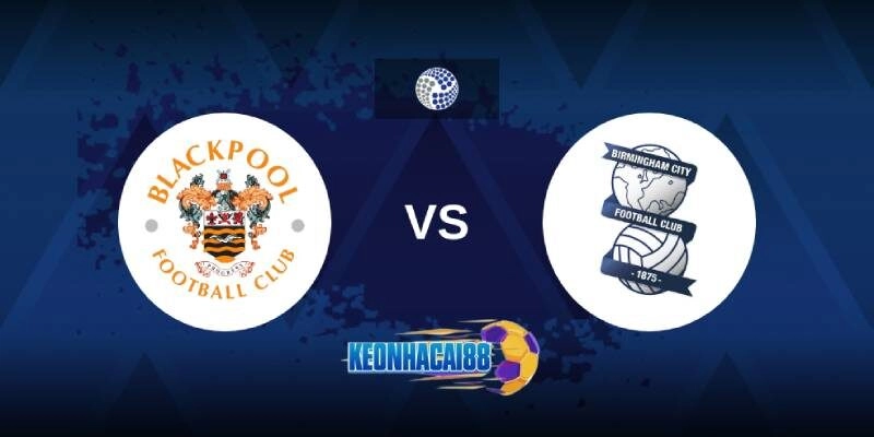 Soi kèo Blackpool vs Birmingham City ngày 1/5