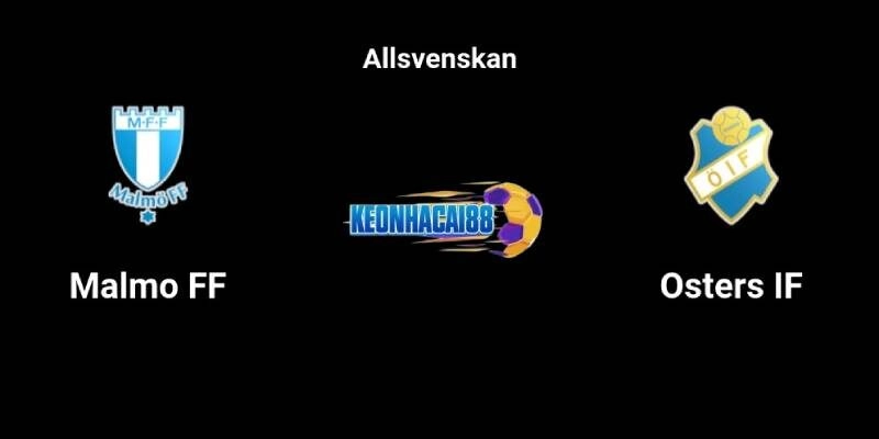 Soi kèo Malmo vs Osters, 0h00 ngày 30/4