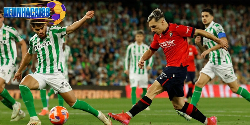 Dự đoán kết quả Real Betis vs Osasuna chi tiết